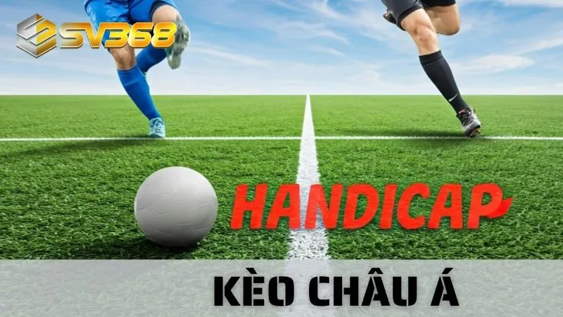 Kèo Châu Á Là Gì - Bí Kíp Cá Cược Chuẩn 99% Của Cao Thủ
